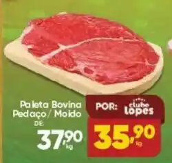 Lopes Supermercados Paleta Bovina Pedaço/Moido oferta