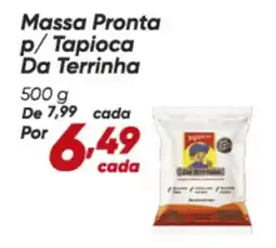 Dia Massa Pronta p/Tapioca Da Terrinha oferta