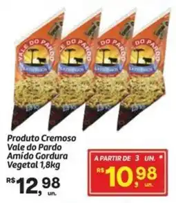 Fort Atacadista Produto Cremoso Vale do Pardo Amído Gordura Vegetal oferta