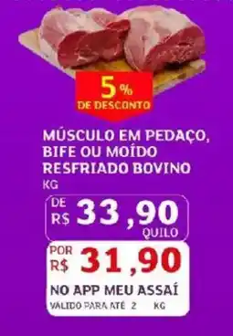 Assaí Atacadista Músculo em pedaço, bife ou moído resfriado bovino oferta