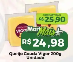 Mart Minas Queijo Gouda Vigor Unidade oferta