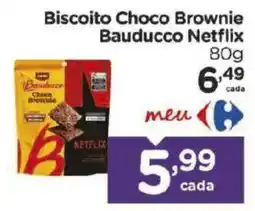 Carrefour Biscoito Choco Brownie Bauducco Netflix oferta