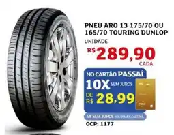Assaí Atacadista Pneu aro 13 175/70 ou 165/70 touring dunlop unidade oferta