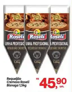 Fort Atacadista Requeijão Cremoso Roseli Bisnaga oferta