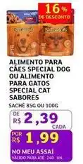Assaí Atacadista Sabores - alimento para cães special dog ou alimento para gatos special cat oferta