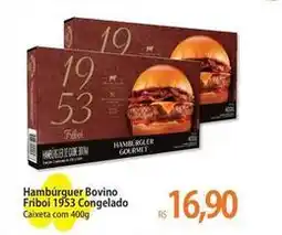 Atacadão 19 - hambúrguer bovino friboi oferta