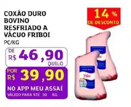 Assaí Atacadista Coxão duro bovino resfriado a vácuo friboi oferta