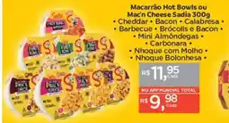 Supermercados Mundial Macarrão Hot Bowls ou Mac'n Cheese Sadia oferta