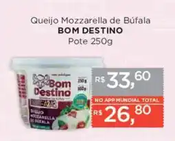 Supermercados Mundial Queijo Mozzarella de Búfala BOM DESTINO Pote oferta