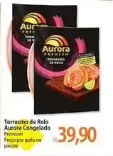 Atacadão Aurora - torresno de rolo congelado oferta
