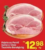Fort Atacadista Paleta ou pernil suíno c/osso touciinho bandeja oferta