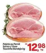 Fort Atacadista Rs - paleta ou pernil suíno c/osso toucinho bandeja oferta