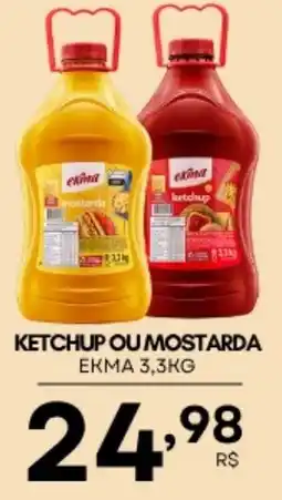 Mercadão Atacadista Ketchup ou mostarda ekma oferta