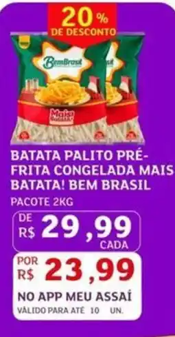Assaí Atacadista Batata palito pré-frita congelada mais batata! bem brasil pacote oferta