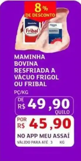 Assaí Atacadista Maminha bovina resfriada a vácuo frigol ou fribal oferta