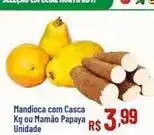 Max Atacadista Mandioca com casca ou mamão papaya oferta
