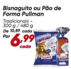 Dia Pullman - bisnaguito ou pão de forma oferta