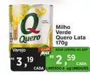Max Atacadista Quero - milho verde lata oferta