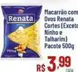 Max Atacadista Renata - macarrão com ovos cortes (exceto ninho e talharim) oferta