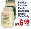Max Atacadista De - palmito pupunha picado oliveira ou roecker oferta