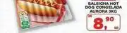 Roldão Aurora - salsicha hot dog congelada oferta