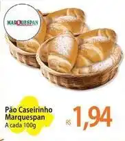 Atacadão Caseirinho - pão caseirano marquespan oferta