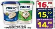Roldão Vigor - requeijão tradicional ou light oferta
