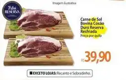 Atacadão Reserva - carne de sol coxão duro resfriada oferta