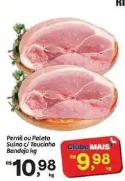 Fort Atacadista Mais - pernil ou paleta suina c/toucinho bandeja oferta