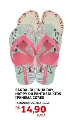 Assaí Atacadista Sandália linha day, happy ou fantasia kids ipanema cores oferta