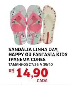 Assaí Atacadista Sandália linha day, happy ou fantasia kids ipanema cores oferta