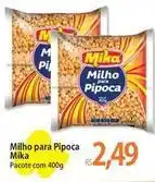 Atacadão Mika - milho para pipoca oferta