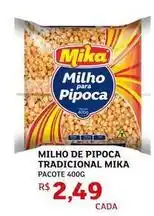 Assaí Atacadista Mika - milho de pipoca tradicional oferta