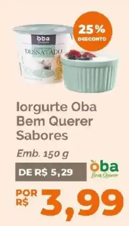 Oba Hortifruti Iorgurte Oba Bem Querer Sabores oferta