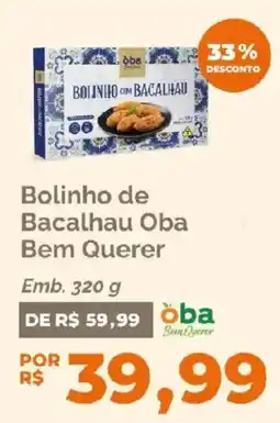 Oba Hortifruti Bolinho de Bacalhau Oba Bem Querer oferta