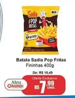 Oriundi Batata sadia pop fritas fininhas oferta