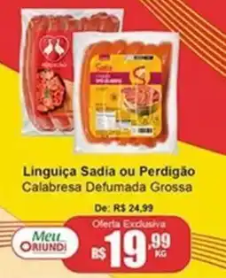 Oriundi Linguiça Sadia ou Perdigão Calabresa Defumada Grossa oferta