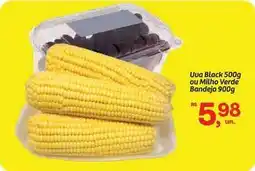 Fort Atacadista Uva black 500g ou milho verde bandeja oferta