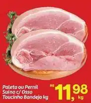 Fort Atacadista Paleta ou pernil suino c/osso oferta