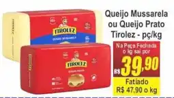 Serrano Supermercado Queijo Mussarela ou Queijo Prato Tirolez oferta