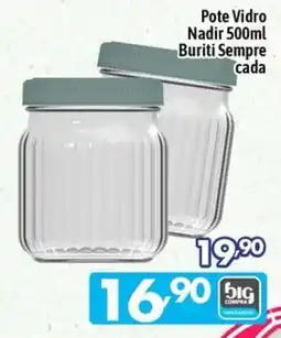 Supermercados Big Compra Pote Vidro Nadir 500ml oferta