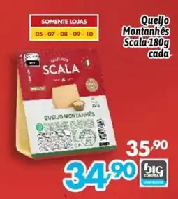 Supermercados Big Compra Queijo Montanhês Scala oferta