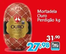 Supermercados Big Compra Mortadela Ouro Perdigão oferta