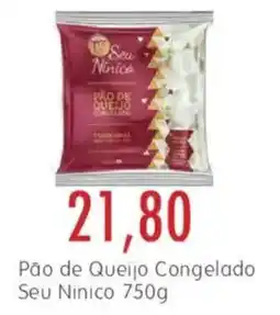 Epa Pão de Queijo Congelado Seu Ninico oferta
