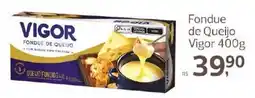 Supermercados Jau Serve Fondue de Queijo Vigor oferta