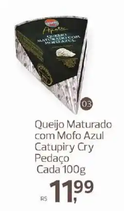 Supermercados Jau Serve Queijo Maturado com Mofo Azul Catupiry Cry oferta