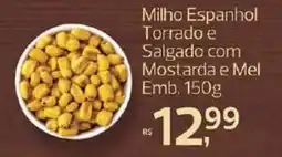 Supermercados Jau Serve Milho Espanhol Torrado e Salgado com Mostarda e Mel oferta