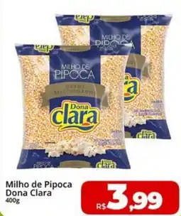 Rebouças Supermercados Milho de Pipoca Dona Clara oferta