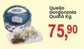 Federzoni Supermercados Queijo gorgonzola quatá kg oferta