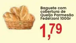 Federzoni Supermercados Baguete com cobertura de Queijo Parmesão oferta